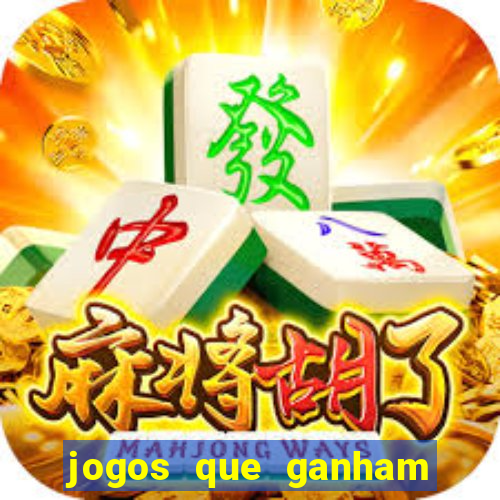 jogos que ganham dinheiro de verdade gratis