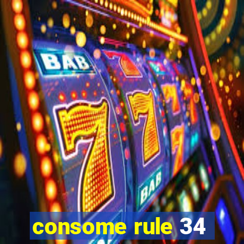 consome rule 34