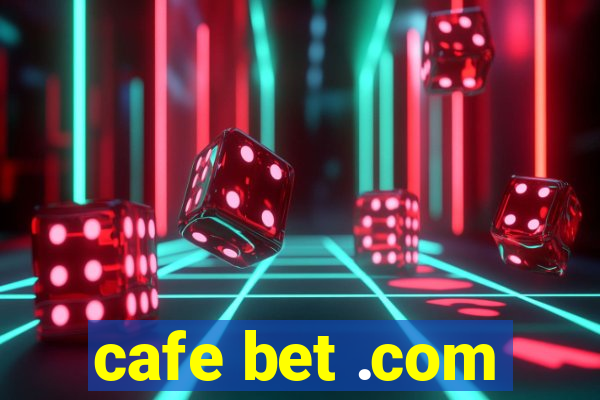 cafe bet .com