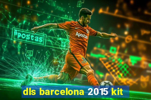 dls barcelona 2015 kit