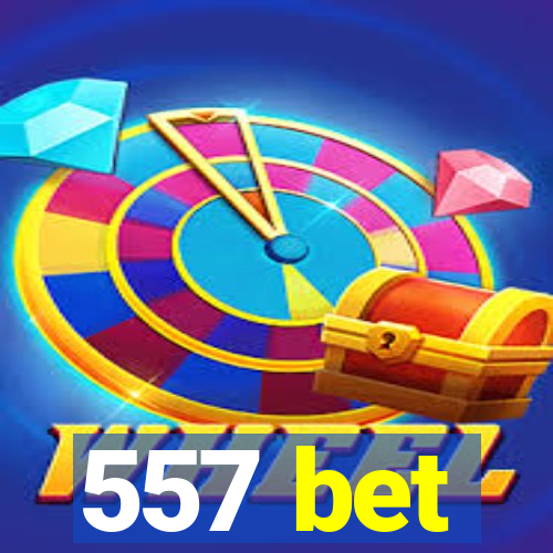 557 bet