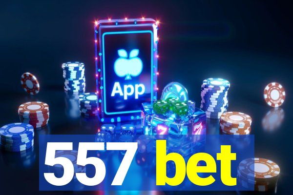 557 bet