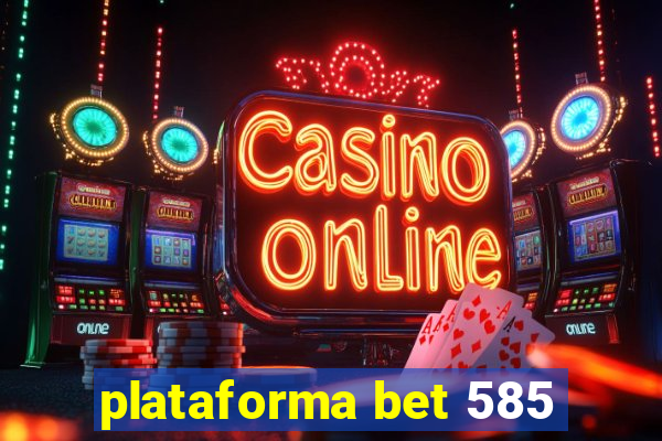 plataforma bet 585