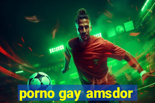 porno gay amsdor