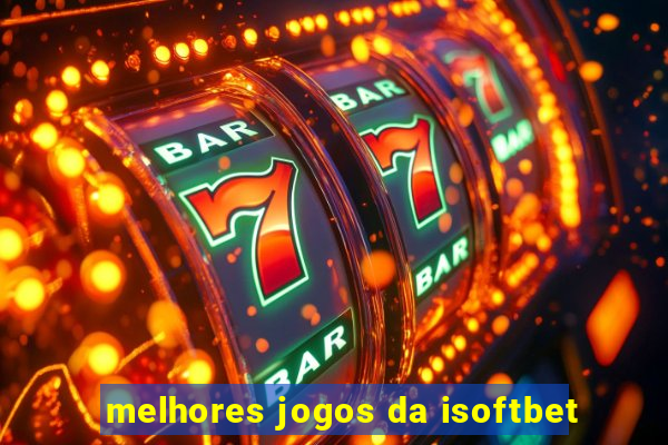 melhores jogos da isoftbet