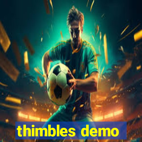 thimbles demo