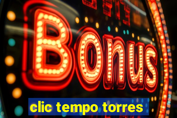 clic tempo torres