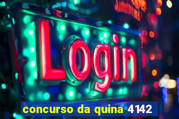 concurso da quina 4142