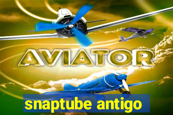 snaptube antigo