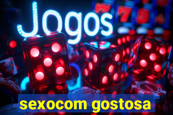 sexocom gostosa