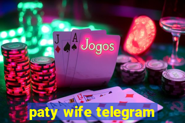 paty wife telegram