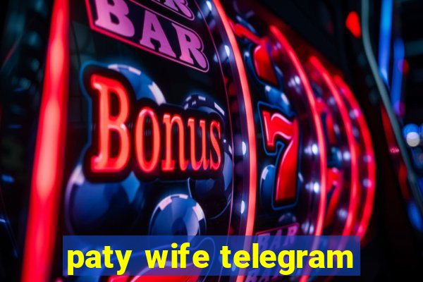 paty wife telegram