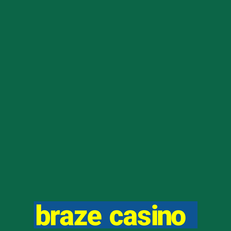 braze casino