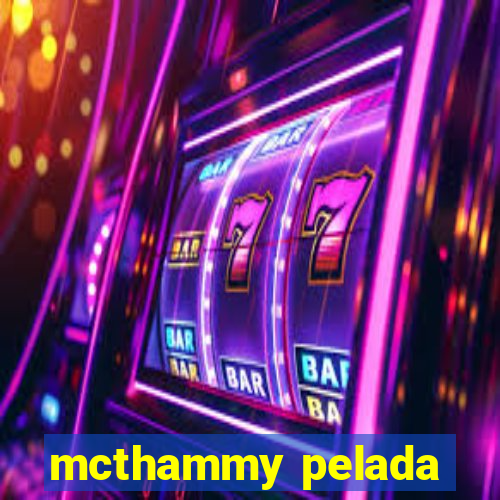 mcthammy pelada