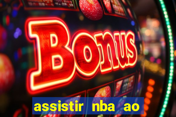 assistir nba ao vivo multicanais