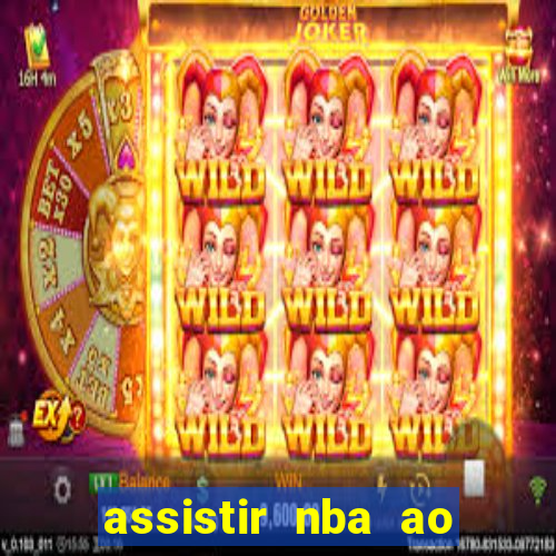 assistir nba ao vivo multicanais