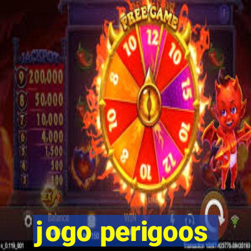 jogo perigoos