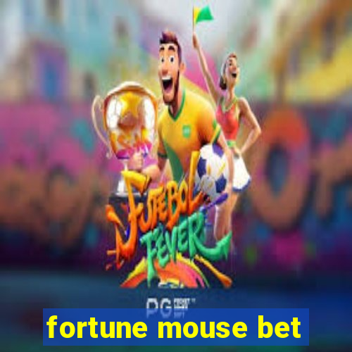 fortune mouse bet