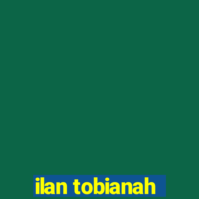 ilan tobianah