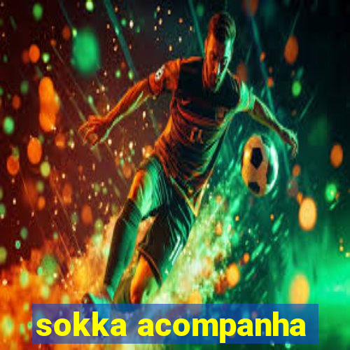 sokka acompanha