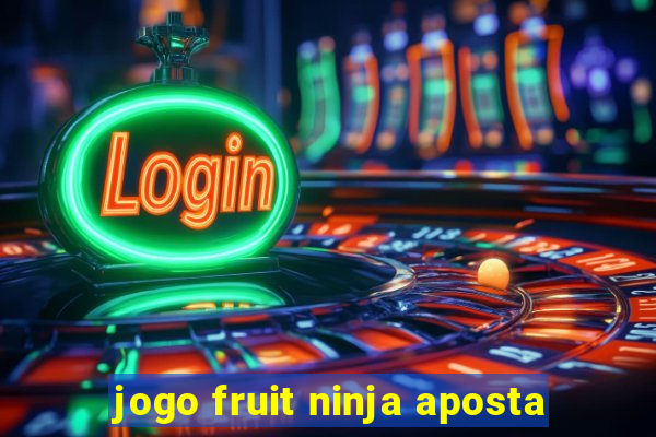 jogo fruit ninja aposta