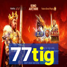 77tig