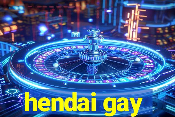 hendai gay