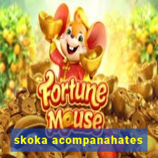 skoka acompanahates