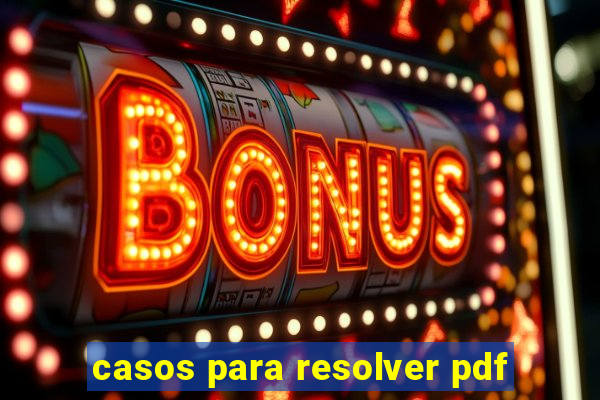 casos para resolver pdf