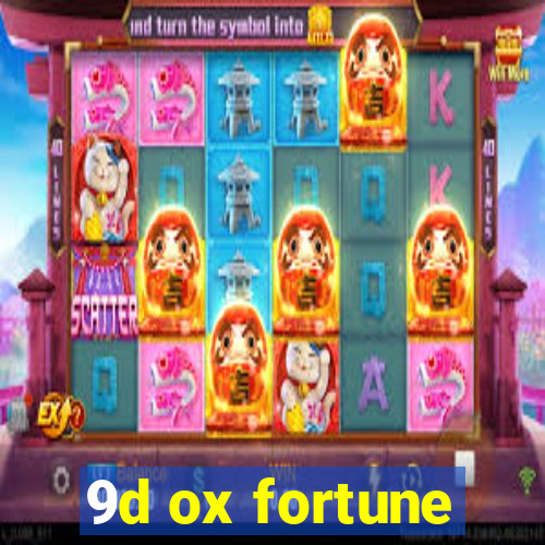 9d ox fortune