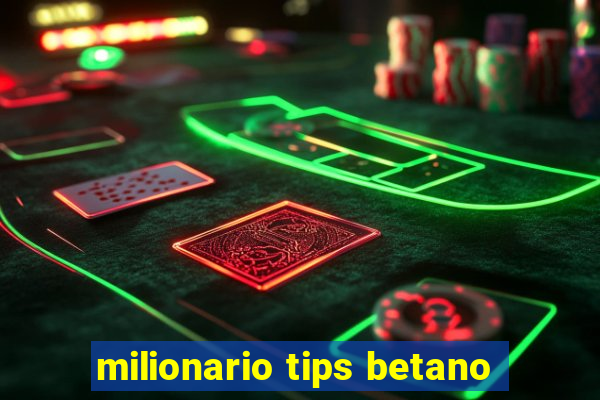 milionario tips betano