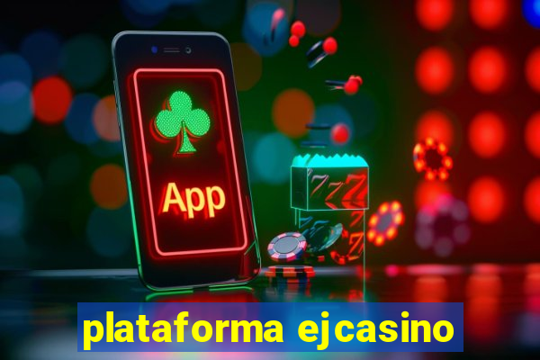 plataforma ejcasino