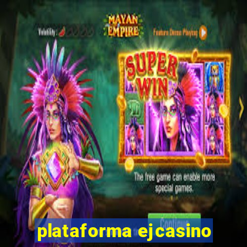 plataforma ejcasino