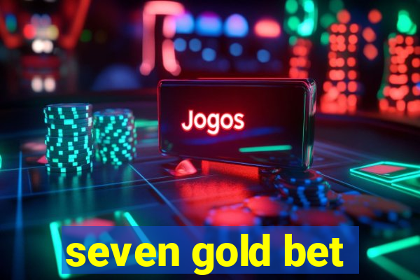 seven gold bet