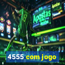 4555 com jogo