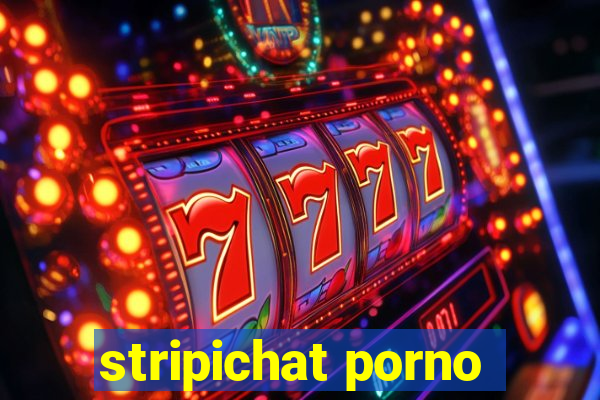 stripichat porno