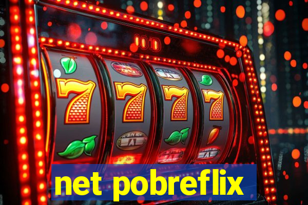 net pobreflix