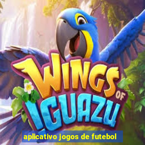 aplicativo jogos de futebol