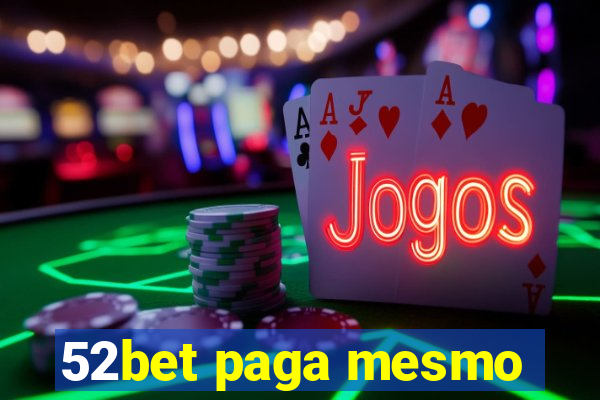 52bet paga mesmo