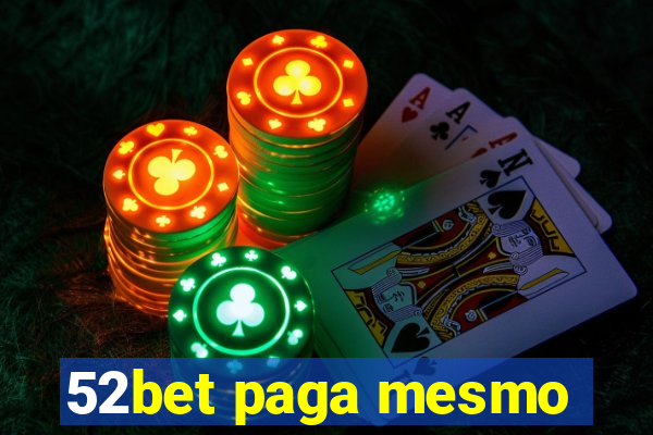 52bet paga mesmo