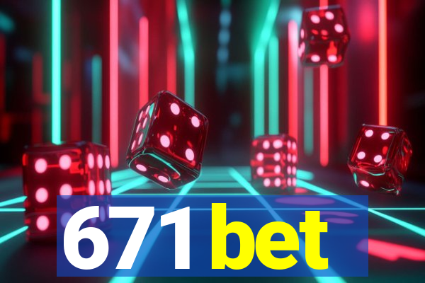 671 bet