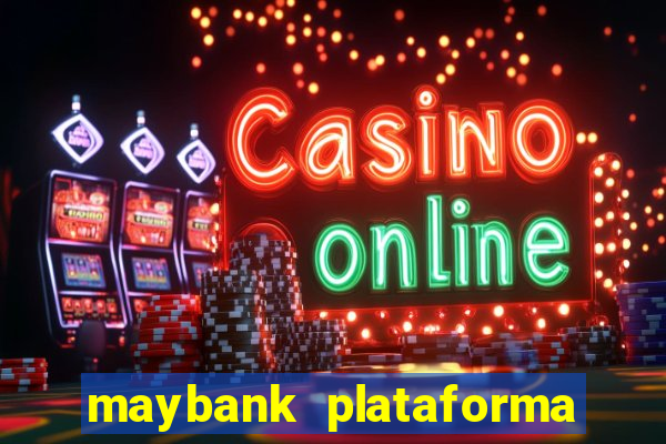 maybank plataforma de jogos