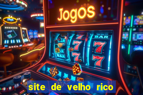 site de velho rico para ganhar pix