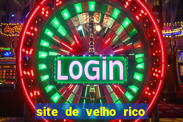 site de velho rico para ganhar pix