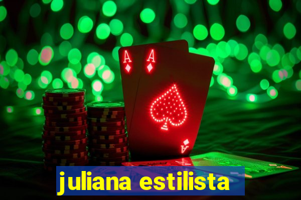 juliana estilista