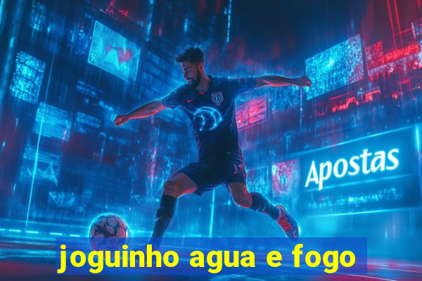 joguinho agua e fogo