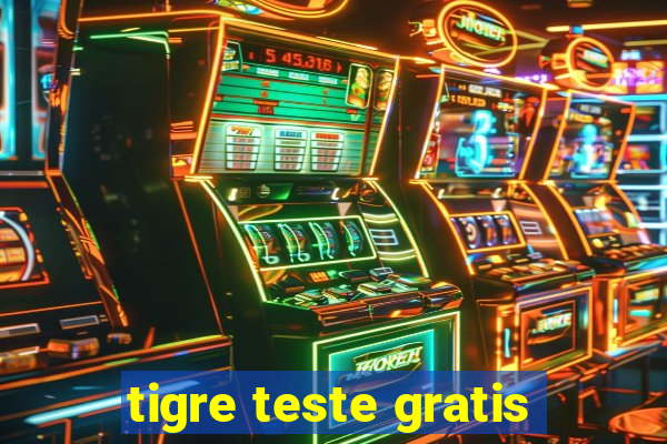 tigre teste gratis