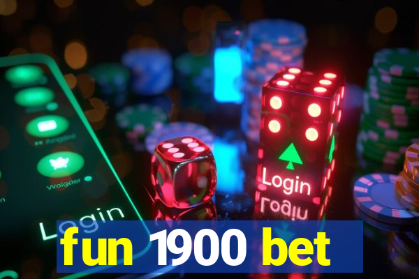 fun 1900 bet