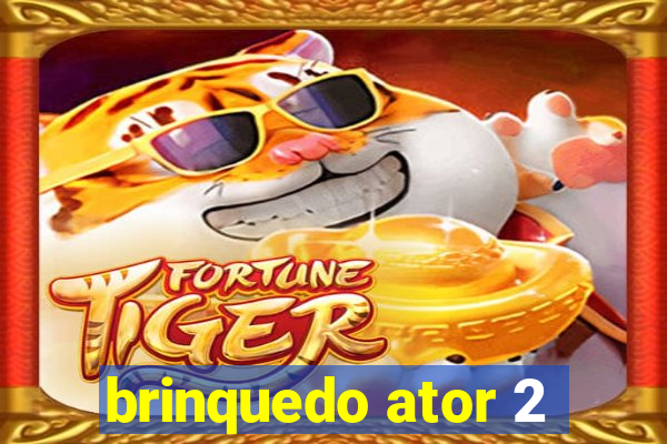 brinquedo ator 2