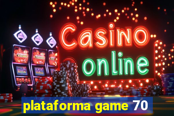 plataforma game 70